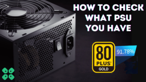 How to Check What PSU You Have