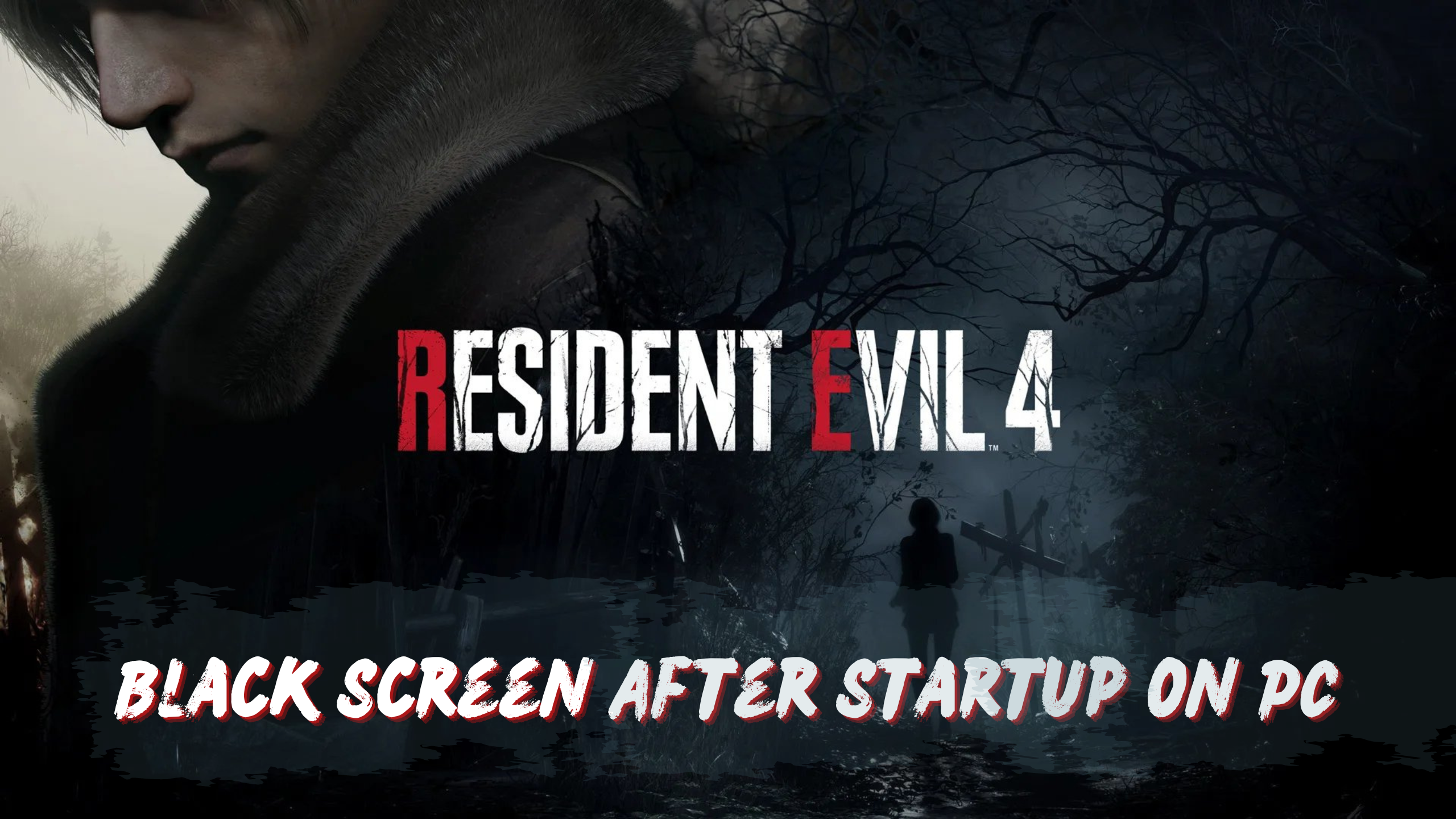 Resident Evil 4 Black Screen After Startup on PC