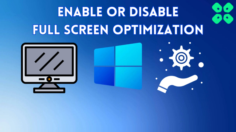 How to Enable or Disable Full Screen Optimization