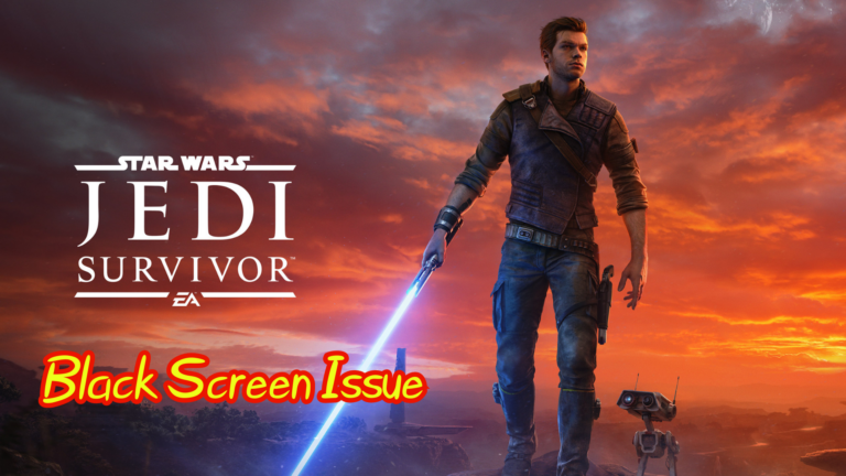 Star Wars Jedi Survivor Black Screen Issue
