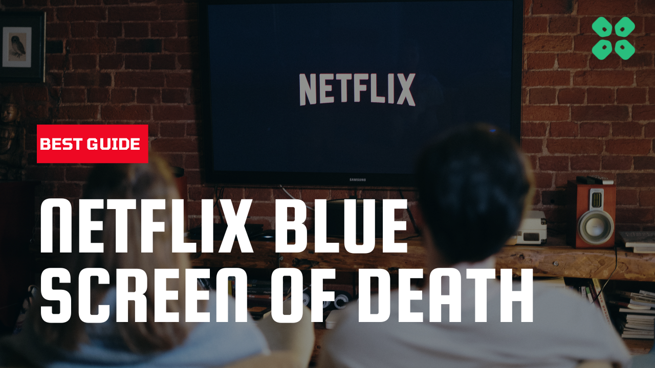 netflix blue screen of death issue