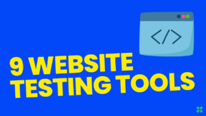 9 Essential Tools for Website Testing Checklist