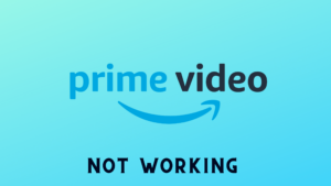 Amzon Prime Video Not Working
