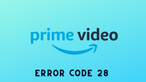 Prime video Error Code 28
