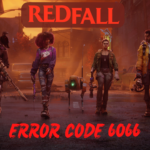 Redfall Error Code 6066