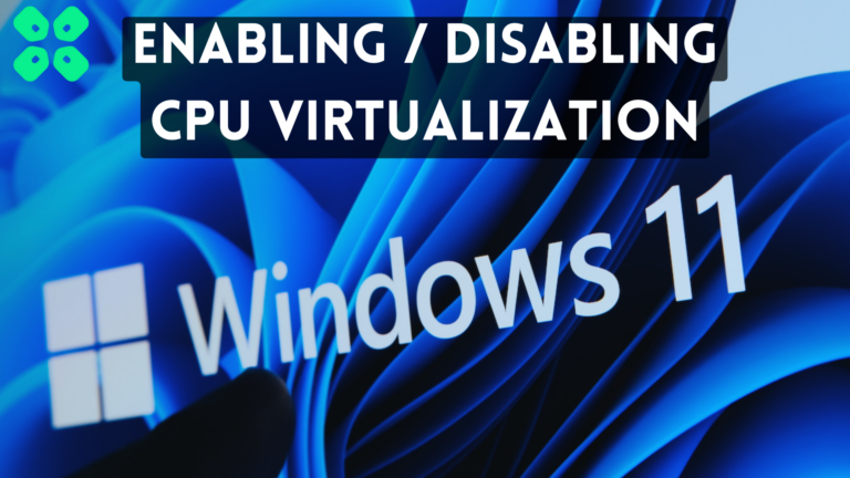 How to Enable CPU Virtualization in Windows 11