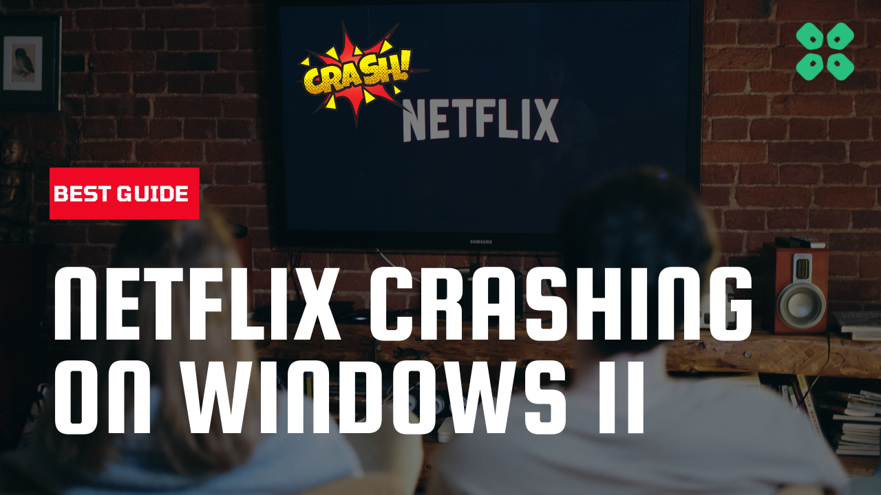 netflix crashing on windows 11