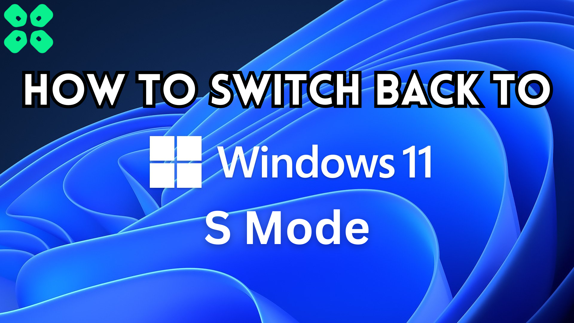 How to Switch Back to Windows 11 S Mode