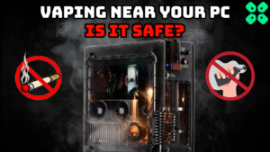 Vaping Near Your PC - Is it Safe?
