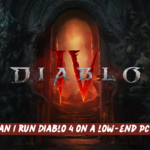 Can i run Diablo 4 on Low End PC