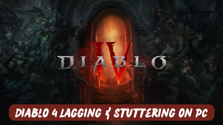 Diablo 4 Lagging & Stuttering on PC