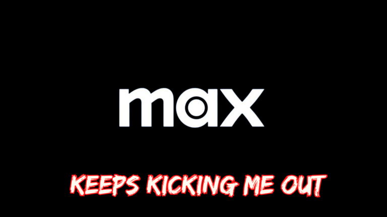 Max Keeps Kicking me out