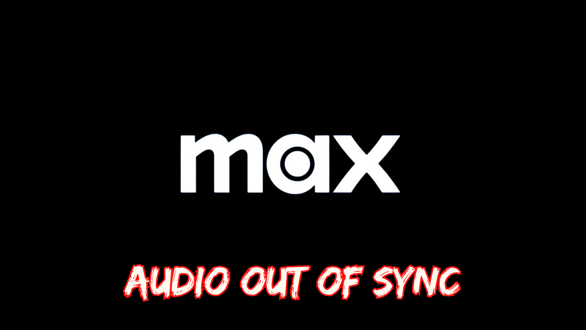 Audio Out of Sync Max