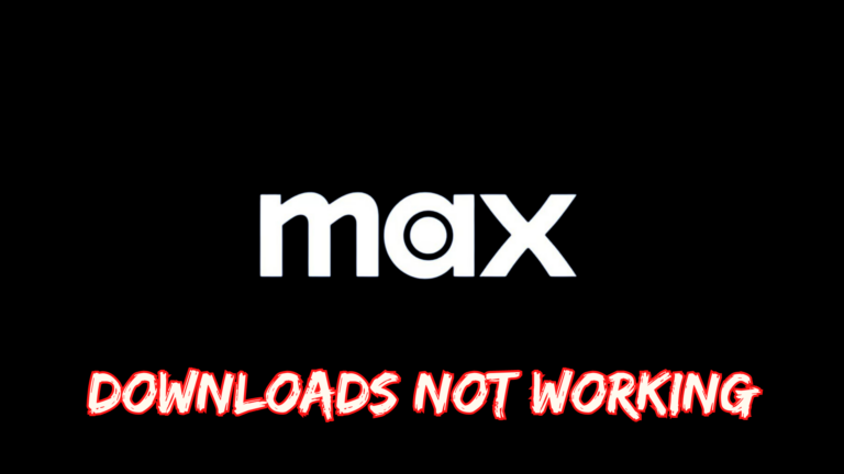MAX Downloads Not Working