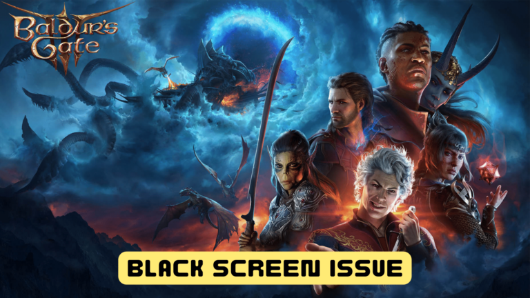 Baldur’s Gate 3 Black Screen Issue on PC [Fixed]