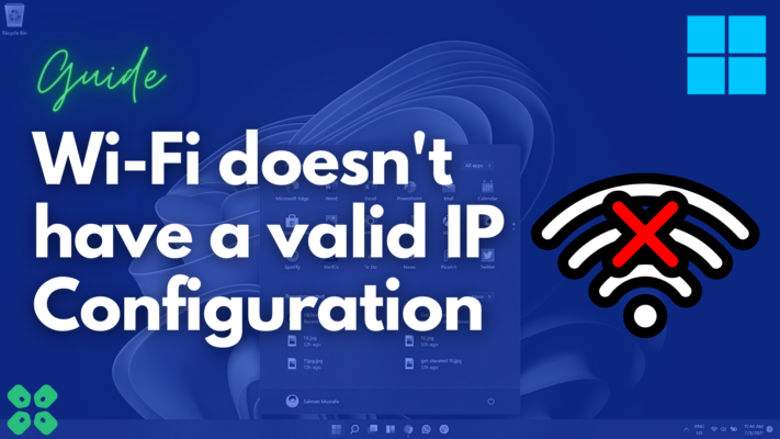 Fix: Wi-Fi Doesn't Have a Valid IP Configuration Windows 11