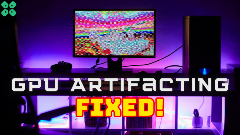 How to Fix GPU Artifacting? Preventions and Solutions