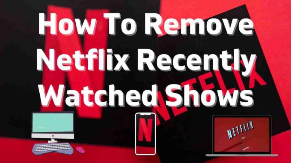 Remove Netflix RECENTLY Watched Shows/Movies? [2023 FIX]