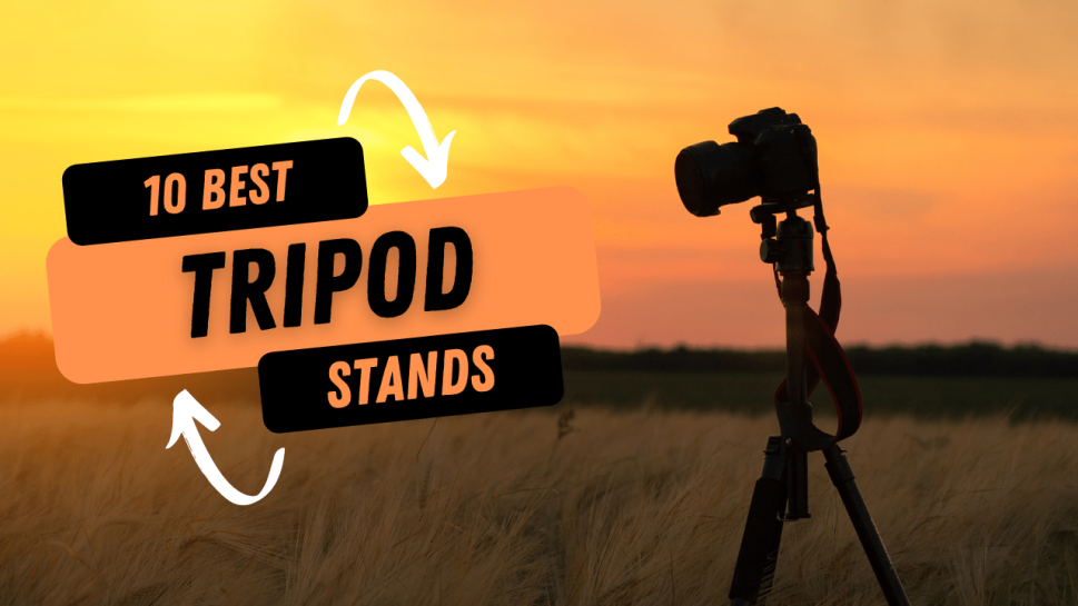 10 Best Tripod Stands to LEVEL UP Your Experience
