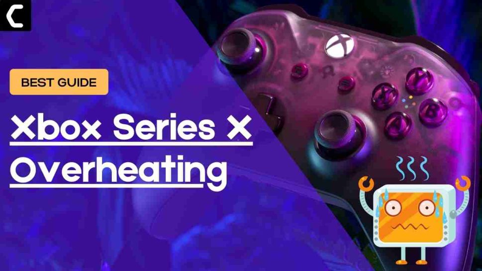 How To Stop Xbox Series X Overheating? BEST FIX [2023]